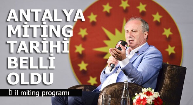 Muharrem İnce nin Antalya mitingi ne zaman?