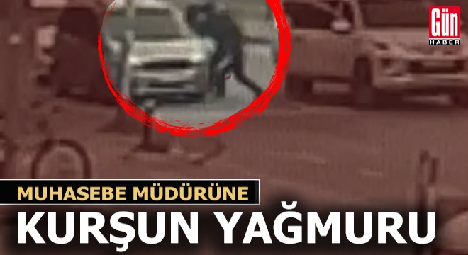 Muhasebe müdürüne kurşun yağmuru