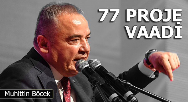 Muhittin Böcek'ten 77 proje vaadi