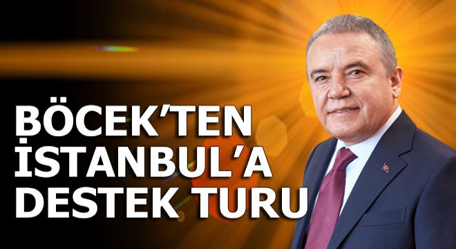 Muhittin Böcek'ten İstanbul'a destek turu