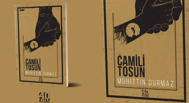 Muhittin Durmaz'ın 'Camili Tosun' kitabı çıktı