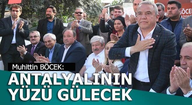 Muhittin Böcek: Antalyalının yüzü gülecek