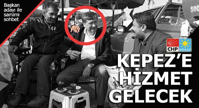 Murat Dinç; Kepez gerçek hizmeti görecek