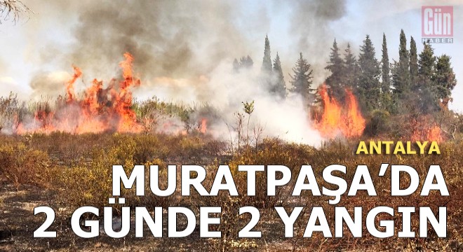 Muratpaşa'da aynı alanda 2 günde 2 yangın