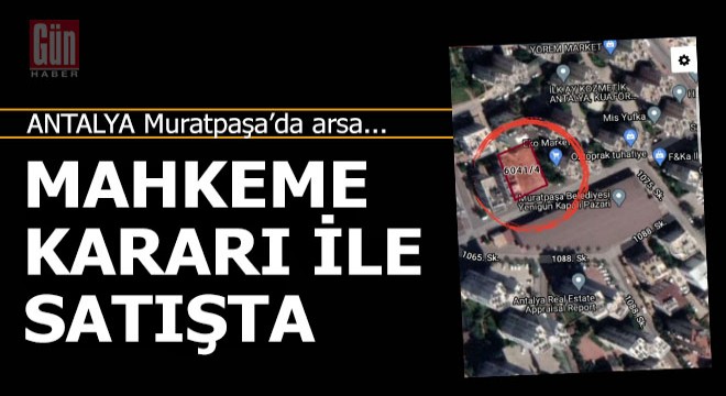Muratpaşa'da mahkeme kararı ile satılık arsa