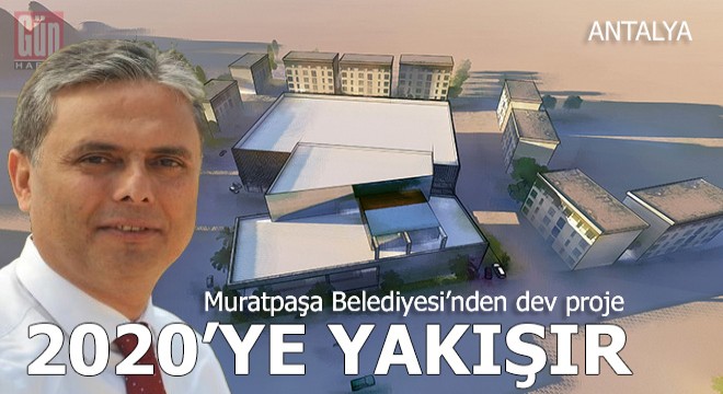 Muratpaşa'dan 2020'de dev proje