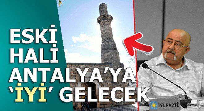 Muratpaşa da  Kesik Minare nin külahı kaldırılsın  teklifi