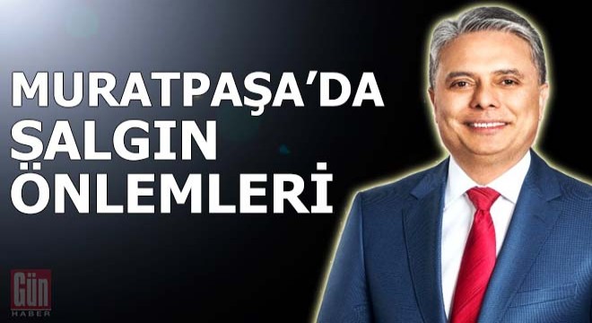 Muratpaşa da salgın önlemleri