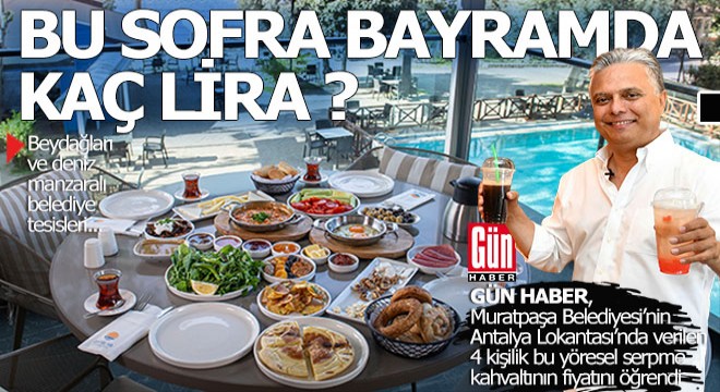 Muratpaşa’nın belediye tesislerindeki bu serpme kahvaltı kaç TL