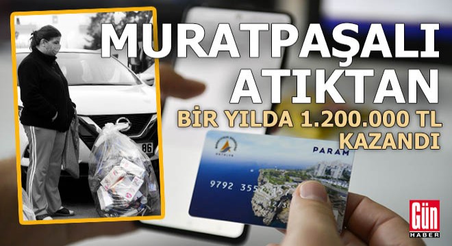 Muratpaşalı evindeki atıktan 1 milyon 200 bin TL kazandı