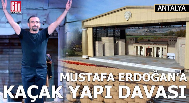 Mustafa Erdoğan'a 'izinsiz kazı- sondaj' ve 'kaçak yapı' davası
