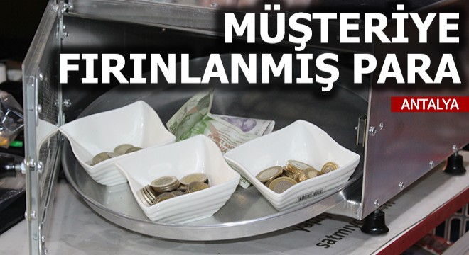 Müşteriye fırınlanmış para