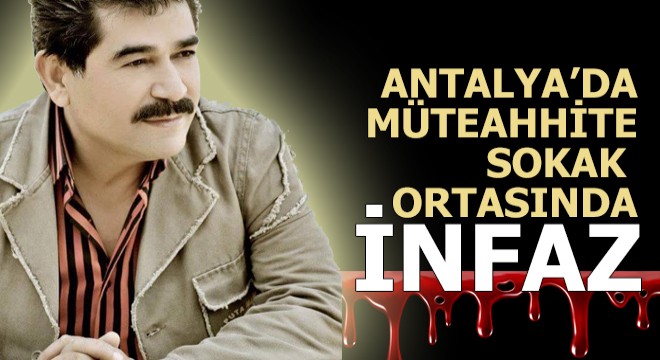 Müteahhit sokak ortasında öldürüldü