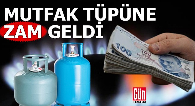 Mutfak tüpüne de zam geldi