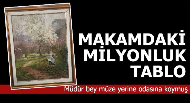 Müze veya galeride sergilemek yerine makama koydu