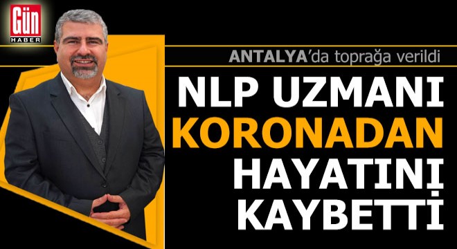 NLP uzmanı 47 yaşında koronadan hayatını kaybetti