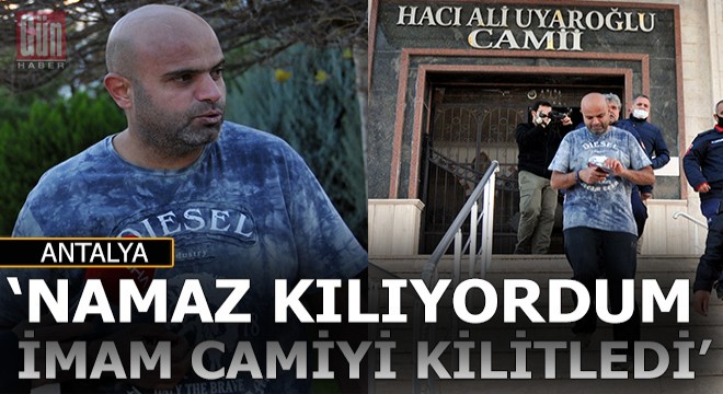Namaz kılmak için girdiği camide mahsur kaldı
