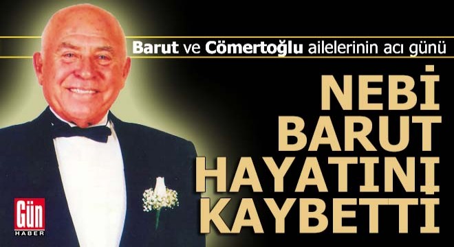 Nebi Barut hayatını kaybetti