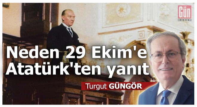 Neden 29 Ekim e Atatürk ten yanıt