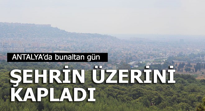 Nem bulutu Antalya'yı kapladı