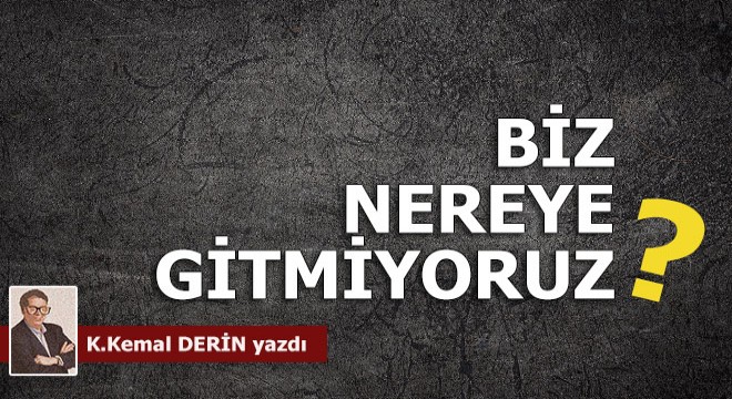 Nereye gitmiyoruz?..