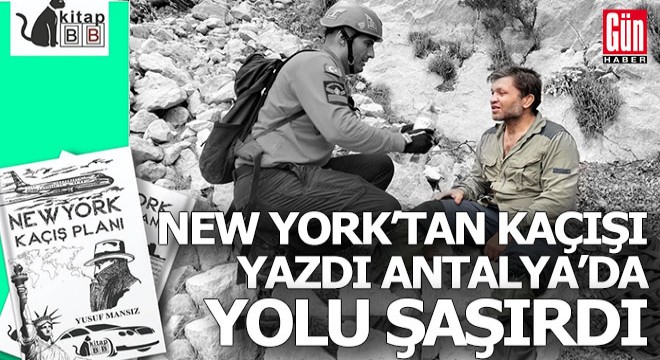 New York tan kaçışın kitabını yazdı, Antalya yolu şaşırıp mahsur kaldı