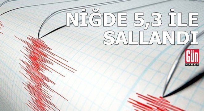 Niğde'de 5,3 büyüklüğünde deprem
