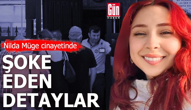 Nilda Müge cinayetinde şoke eden yeni detaylar