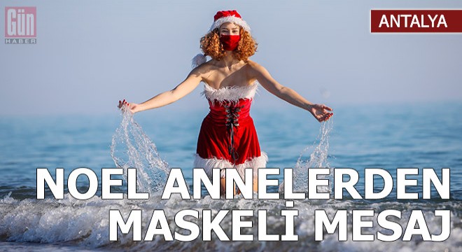Noel annelerden maskeli, kalpli sağlık mesajı