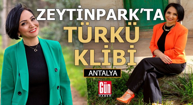 Nurgül Şahballı, Zeytinpark'ta klip çekti