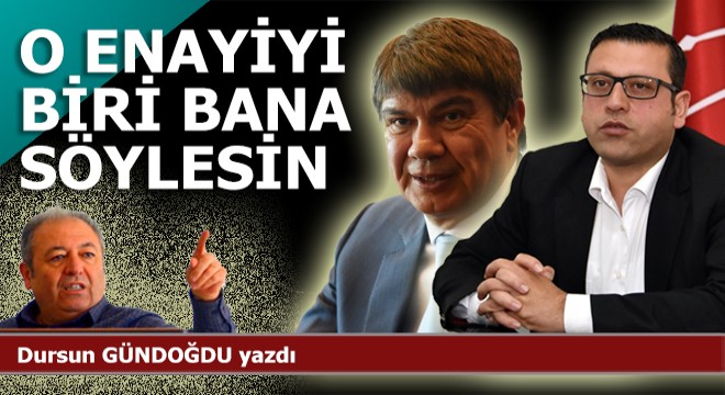 O enayiyi biri bana söylesin...