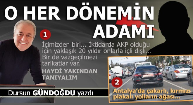 O her dönemin adamı...