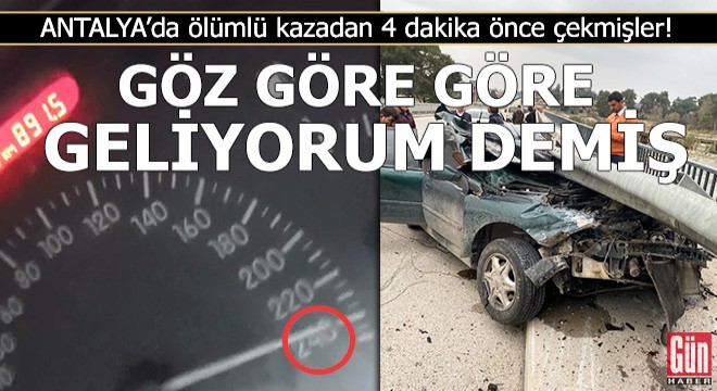 O kaza göz göre göre geliyorum demiş!