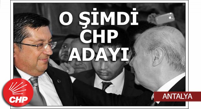 O şimdi Antalya Kepez'den CHP adayı