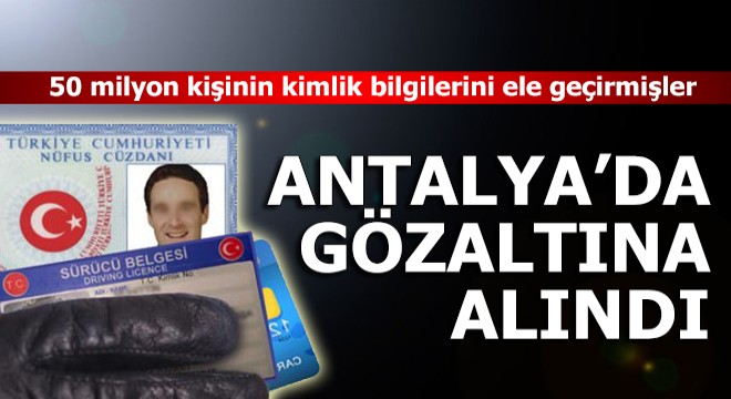 O şüphelilerden biri Antalya'da gözaltına alındı