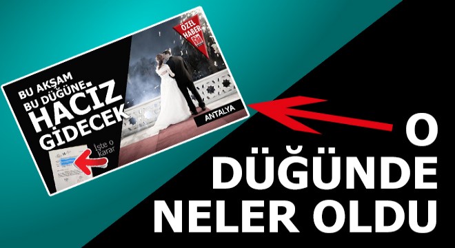 O düğünde neler oldu...