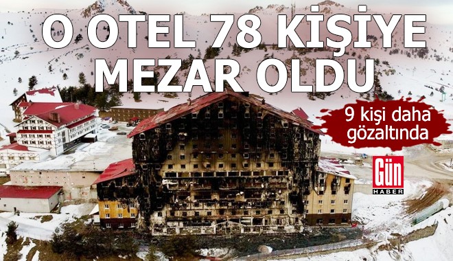 O otel 78 kişiye mezar oldu: 9 kişi daha gözaltında