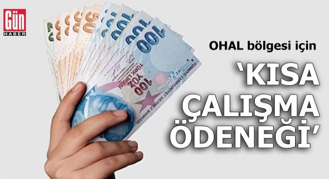 OHAL bölgesi için 'kısa çalışma ödeneği'