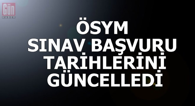 ÖSYM, sınav başvuru tarihlerini güncelledi