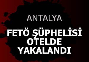 FETÖ şüphelisi otelde yakalandı