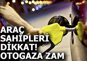 Otogaza 22 kuruş zam geldi