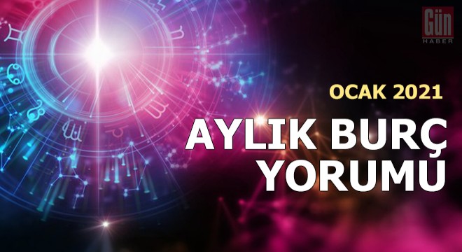 Ocak 2021 aylık burç yorumları