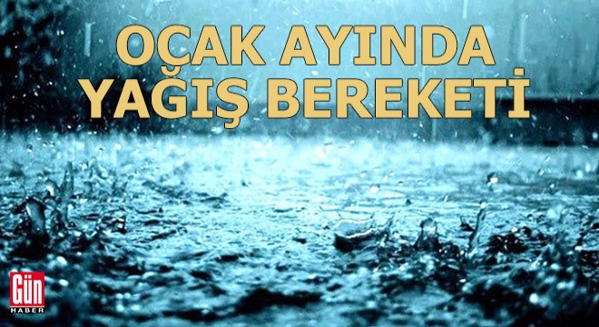 Ocak ayında yağış bereketi