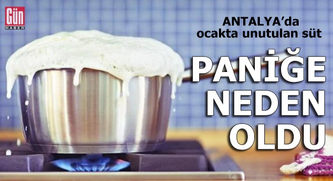 Ocakta unutulan süt, paniğe neden oldu