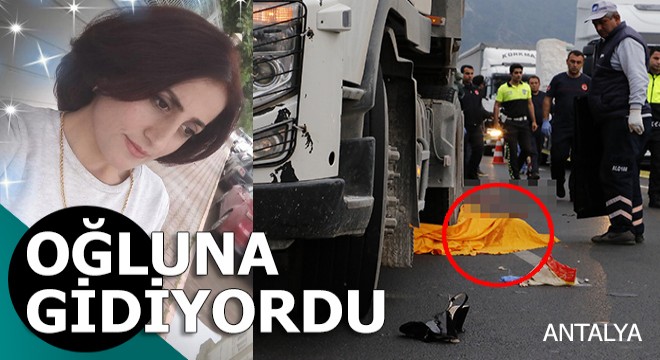 Oğlu için okula gidiyordu TIR'ın altında kaldı