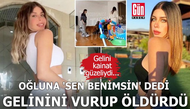 Oğluna 'sen benimsin' dedi, gelinini vurup öldürdü