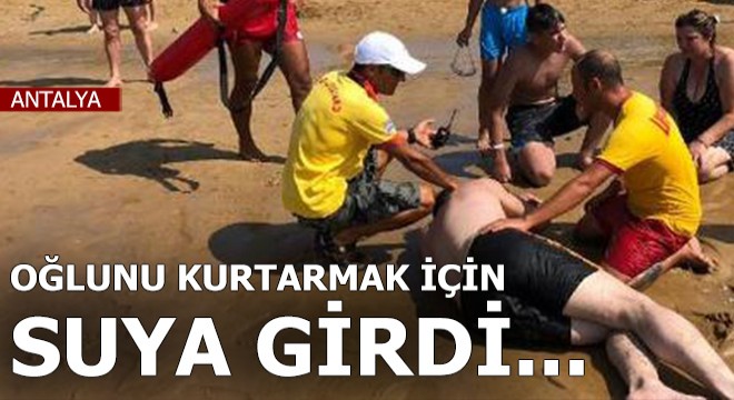 Oğlunu kurtarmak için suya girdi...