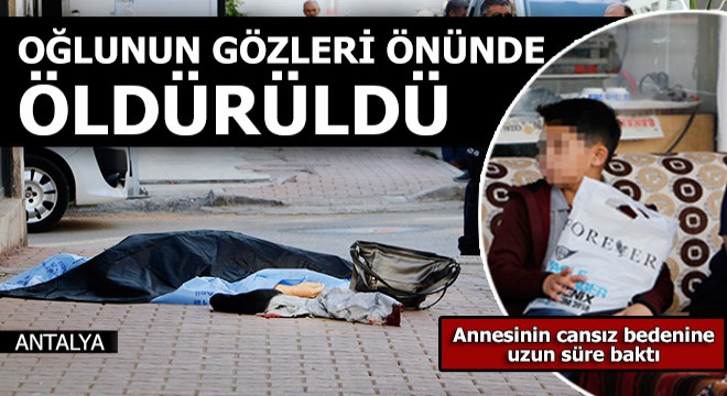 Oğlunun gözleri önünde öldürüldü
