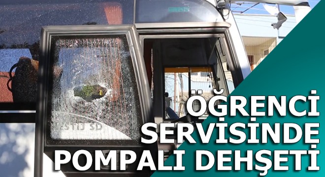 Öğrenci servisinde pompalı dehşeti