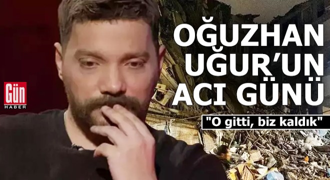 Oğuzhan Uğur'un acı günü: "O gitti, biz kaldık"